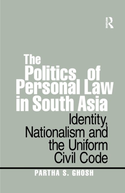 The Politics of Personal Law in South Asia