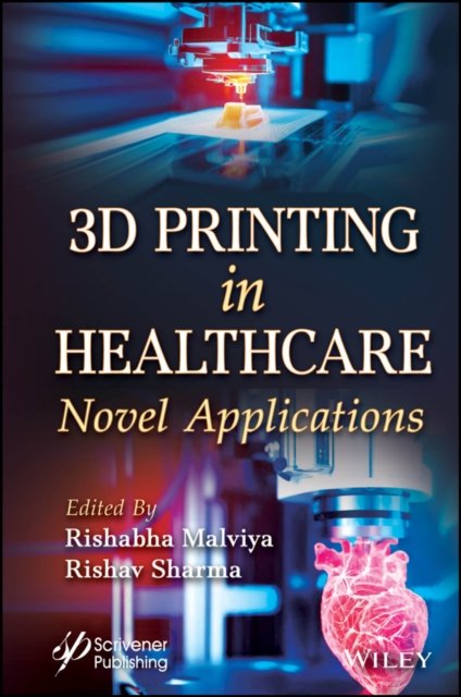 3D Printing in the Healthcare Industry – Novel Applications
