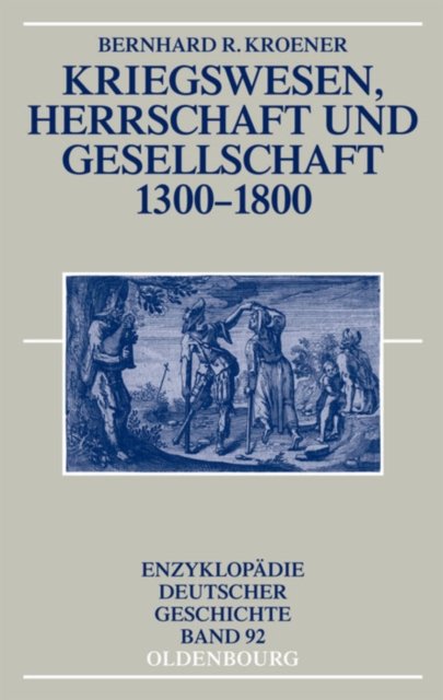 Kriegswesen, Herrschaft Und Gesellschaft 1300-1800