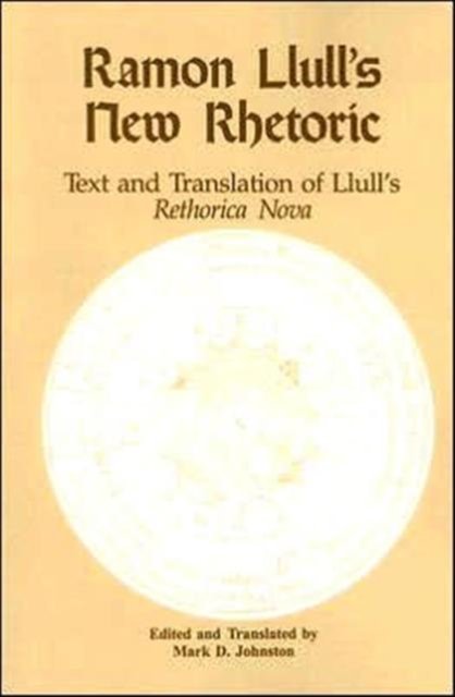 Ramon Llull''s New Rhetoric