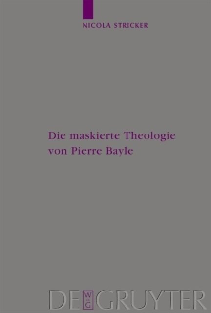 Die Maskierte Theologie Von Pierre Bayle
