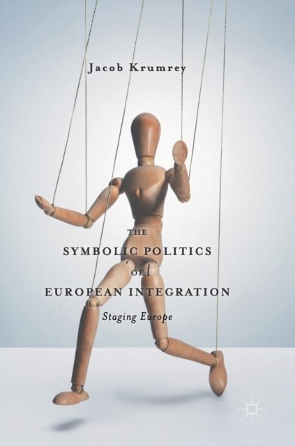 The Symbolic Politics of European Integration