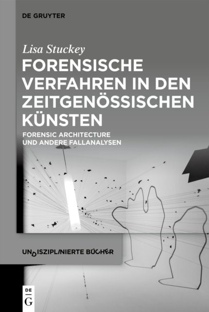 Forensische Verfahren in Den Zeitgenossischen Kunsten