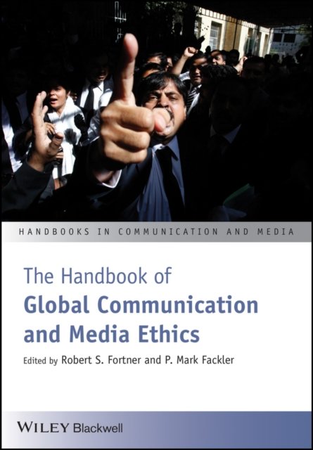 The Handbook of Global Communication and Media Ethics, 2 Volume Set