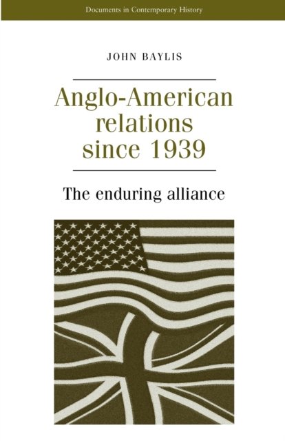 Anglo-American Relations Since 1939