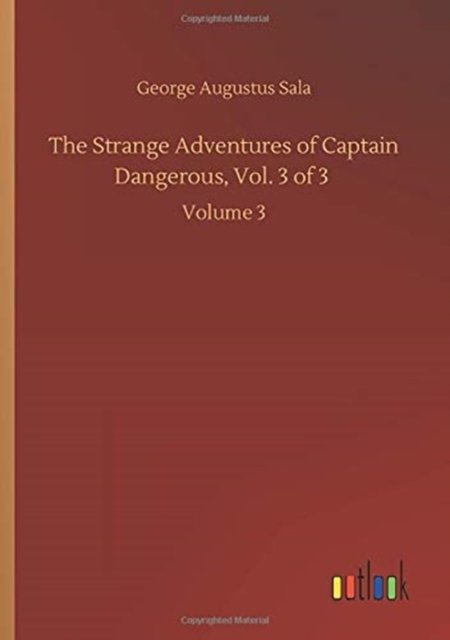 The Strange Adventures of Captain Dangerous, Vol. 3 of 3
