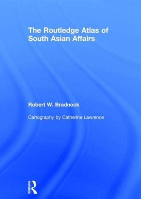 The Routledge Atlas of South Asian Affairs