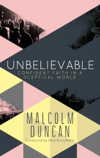 Unbelievable – Confident faith in a sceptical world