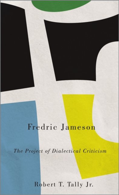 Fredric Jameson – The Project of Dialectical Criticism