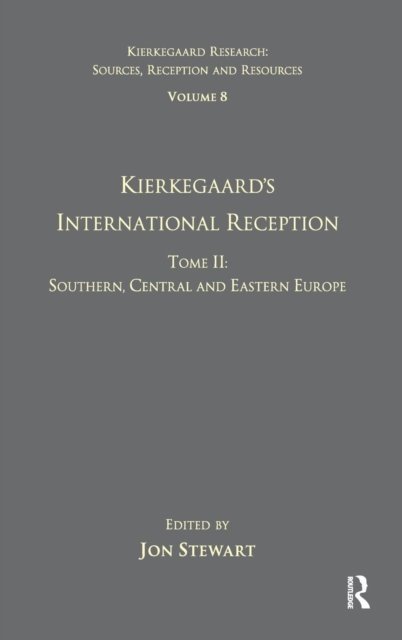 Volume 8, Tome II: Kierkegaard''s International Reception - Southern, Central and Eastern Europe