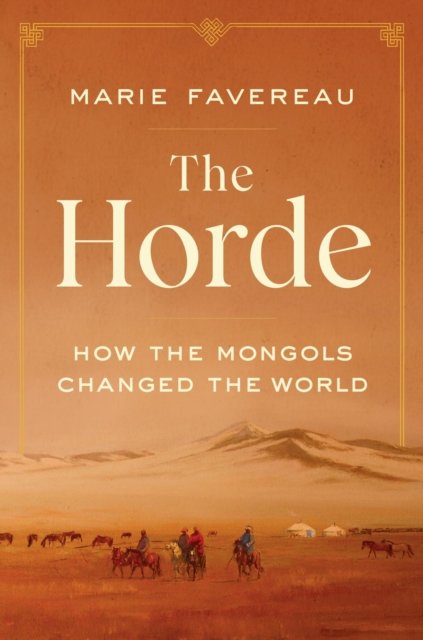 The Horde – How the Mongols Changed the World
