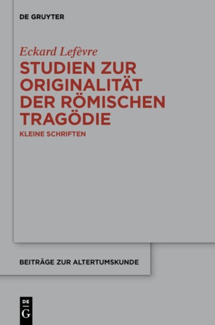 Studien Zur Originalitat Der Romischen Tragodie