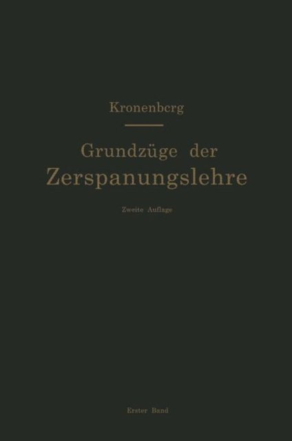Grundzuge der Zerspanungslehre. Theorie und Praxis der Zerspanung fur Bau und Betrieb von Werkzeugmaschinen