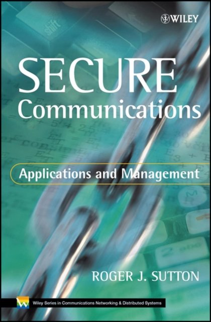 Secure Communications – Applications and Management