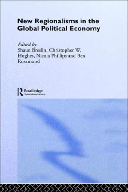 New Regionalism in the Global Political Economy