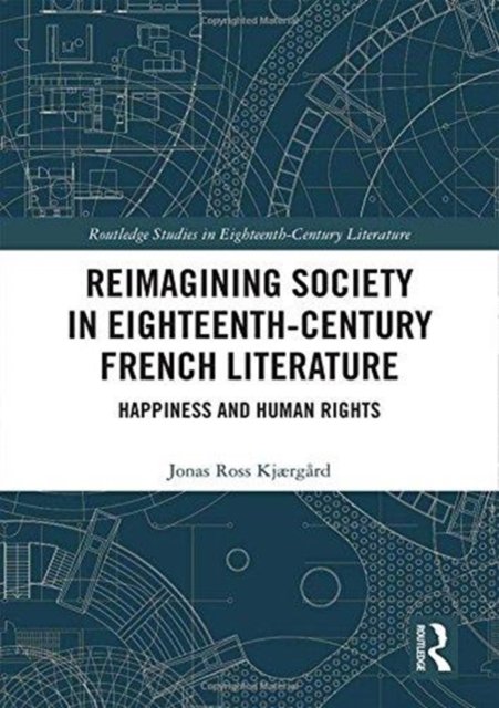 Reimagining Society in 18th Century French Literature