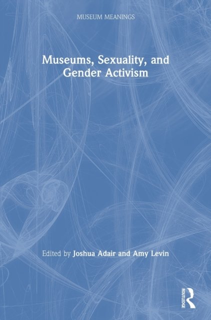 Museums, Sexuality, and Gender Activism