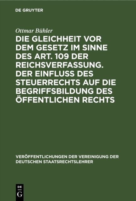 Die Gleichheit VOR Dem Gesetz Im Sinne Des Art. 109 Der Reichsverfassung. Der Einfluß Des Steuerrechts Auf Die Begriffsbildung Des Offentlichen Rechts