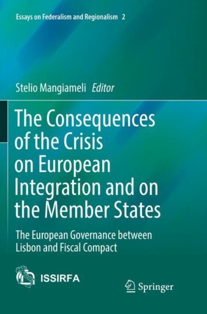 The Consequences of the Crisis on European Integration and on the Member States