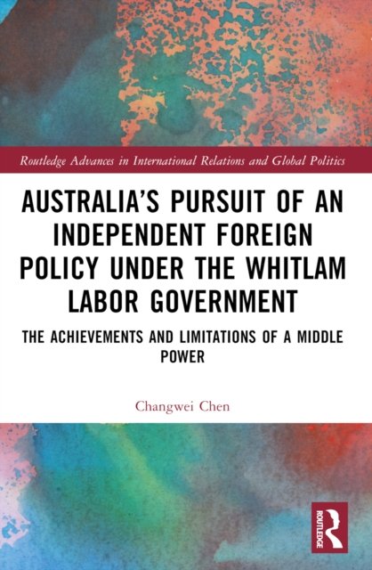 Australia’s Pursuit of an Independent Foreign Policy under the Whitlam Labor Government