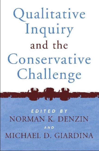 Qualitative Inquiry and the Conservative Challenge