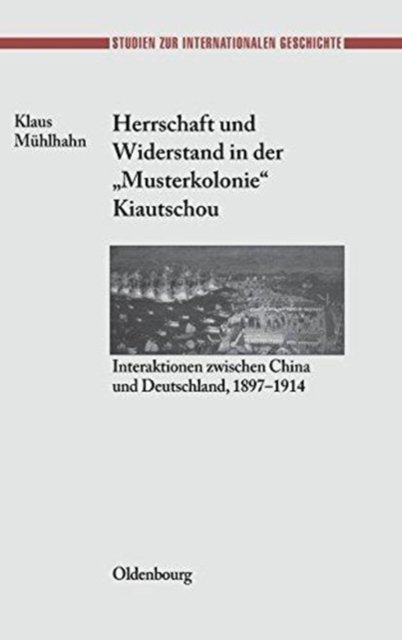Herrschaft und Widerstand in der "Musterkolonie" Kiautschou