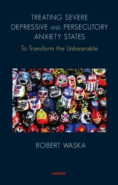 Treating Severe Depressive and Persecutory Anxiety States