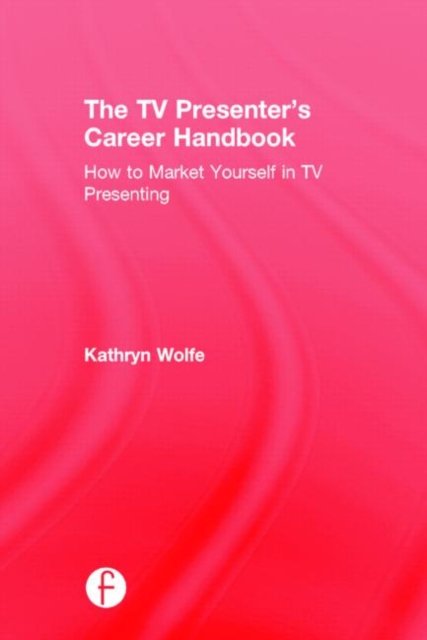 The TV Presenter''s Career Handbook
