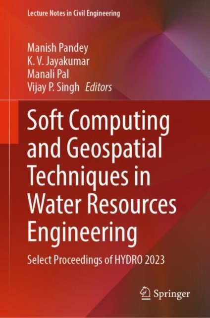 Soft Computing and Geospatial Techniques in Water Resources Engineering, Select Proceedings of Hydro 2023