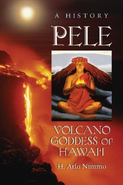 Pele, Volcano Goddess of Hawai''i
