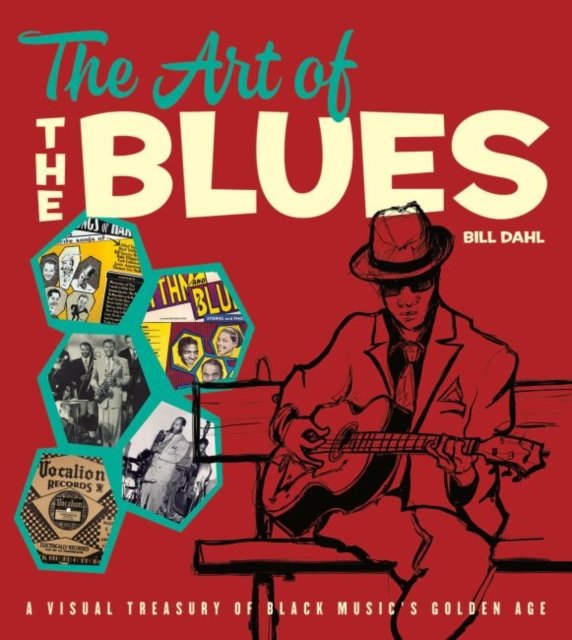 The Art of the Blues – A Visual Treasury of Black Music`s Golden Age