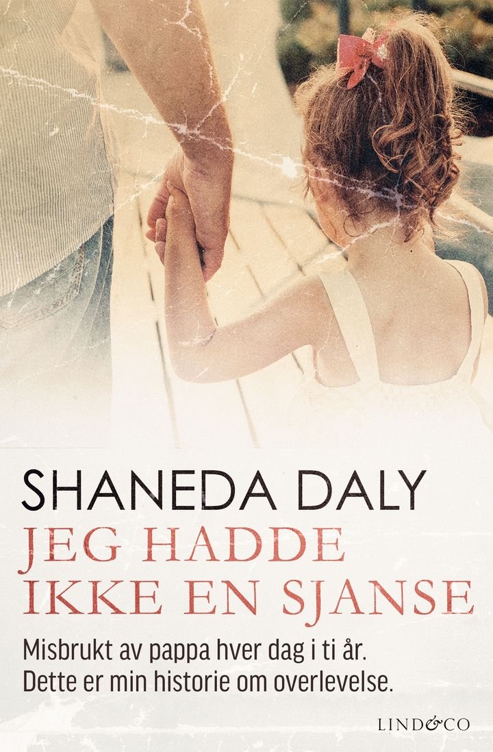 Jeg hadde ikke en sjanse - misbrukt av pappa hver dag i ti år : dette er min historie om overlevelse
