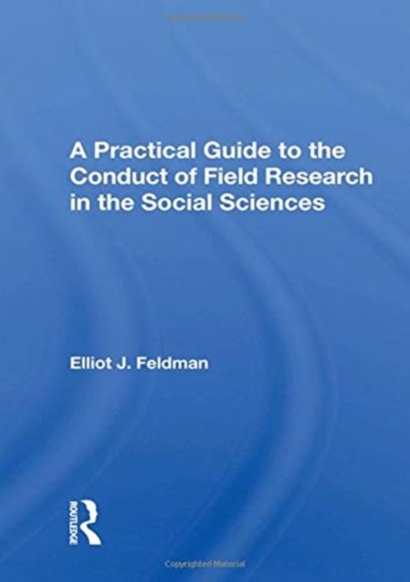 A Practical Guide to the Conduct of Field Research in the Social Sciences