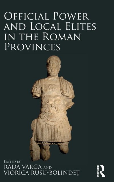Official Power and Local Elites in the Roman Provinces