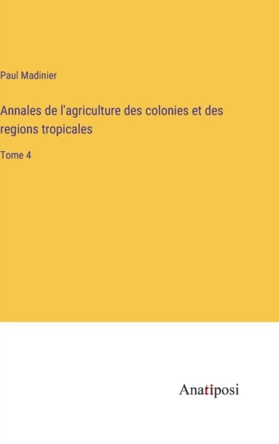 Annales de l'agriculture des colonies et des regions tropicales