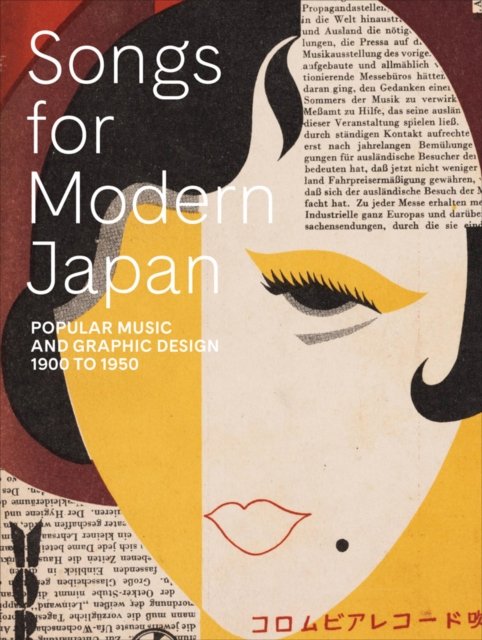 Songs for Modern Japan - Popular Music and Graphic Design, 1900 to 195