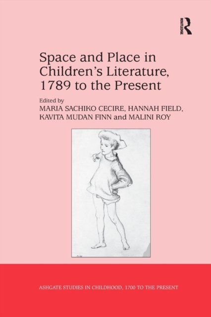 Space and Place in Children?s Literature, 1789 to the Present
