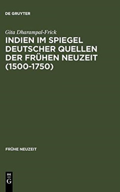 Indien im Spiegel deutscher Quellen der Fruhen Neuzeit (1500-1750)