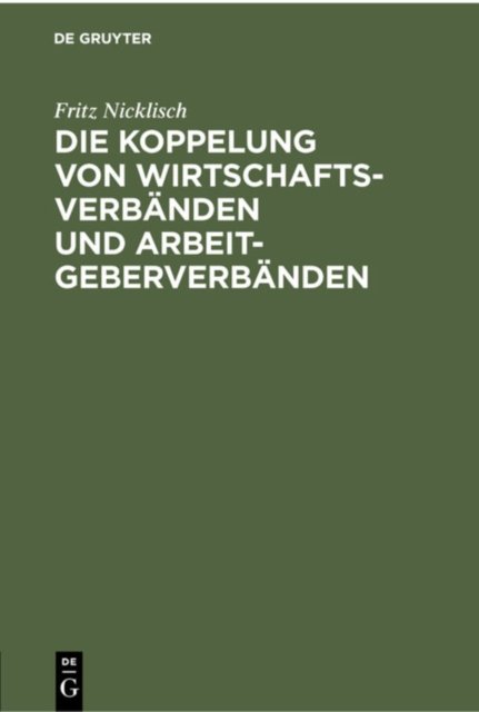 Die Koppelung Von Wirtschaftsverbanden Und Arbeitgeberverbanden