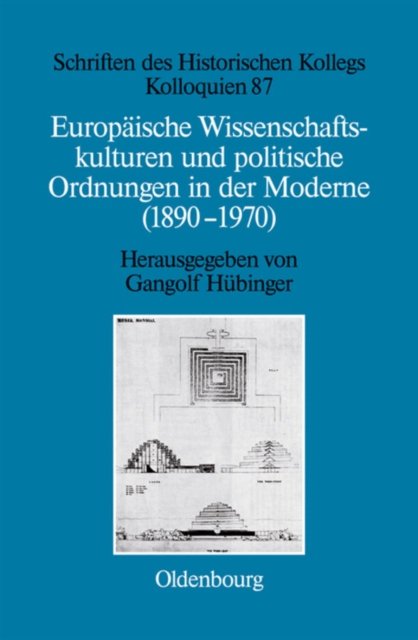 Europaische Wissenschaftskulturen und politische Ordnungen in der Moderne (1890-1970)