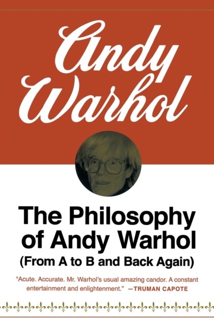 The Philosophy Of Andy Warhol