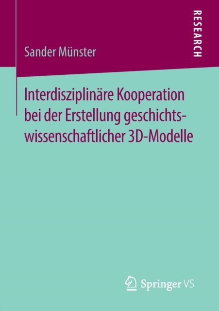 Interdisziplinare Kooperation bei der Erstellung geschichtswissenschaftlicher 3D-Modelle