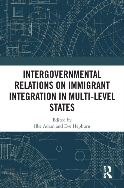 Intergovernmental Relations on Immigrant Integration in Multi-level States