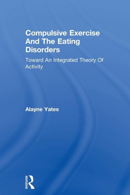 Compulsive Exercise And The Eating Disorders