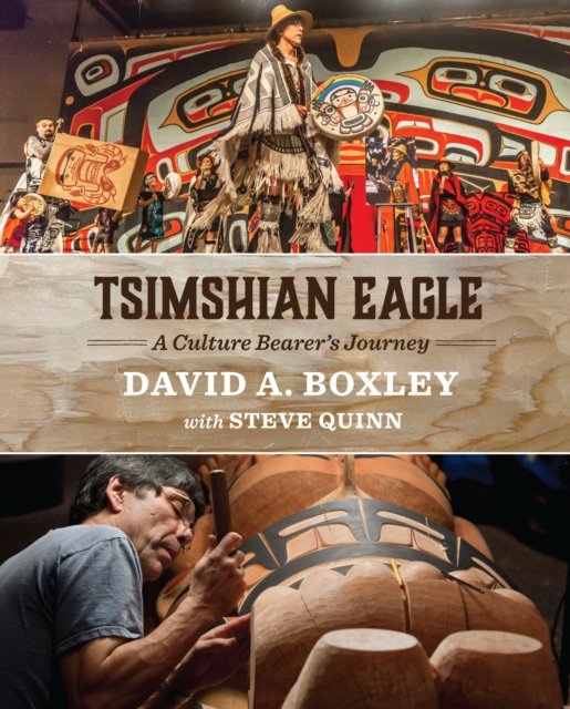 Tsimshian Eagle: A Culture Bearer''s Journey