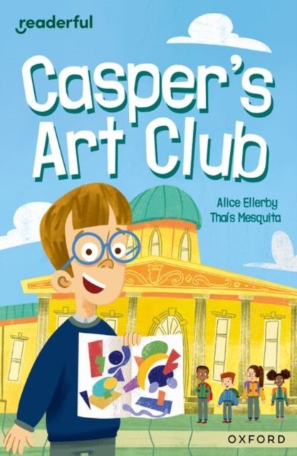 Readerful Independent Library: Oxford Reading Level 8: Casper''s Art Club