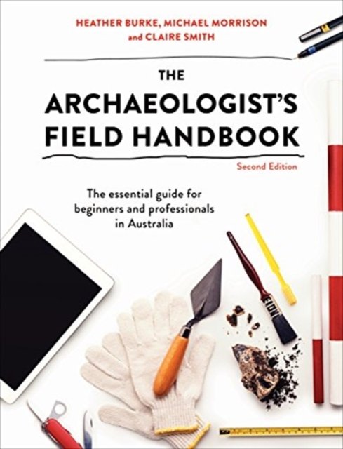 The Archaeologist''s Field Handbook