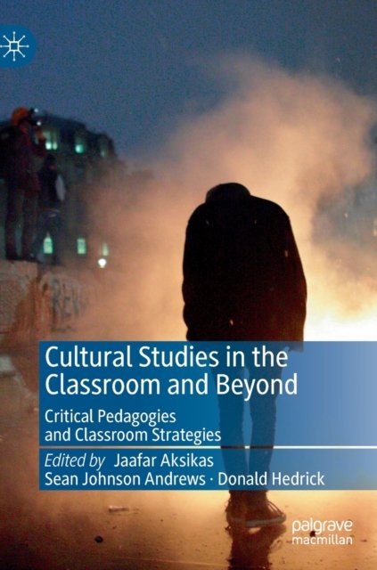 Cultural Studies in the Classroom and Beyond