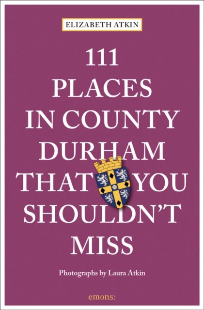 111 Places in County Durham That You Shouldn''t Miss