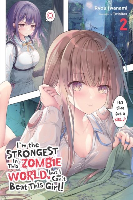 I''m the Strongest in This Zombie World, but I Can''t Beat This Girl!, Vol. 2